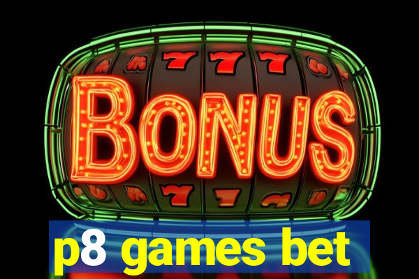 p8 games bet